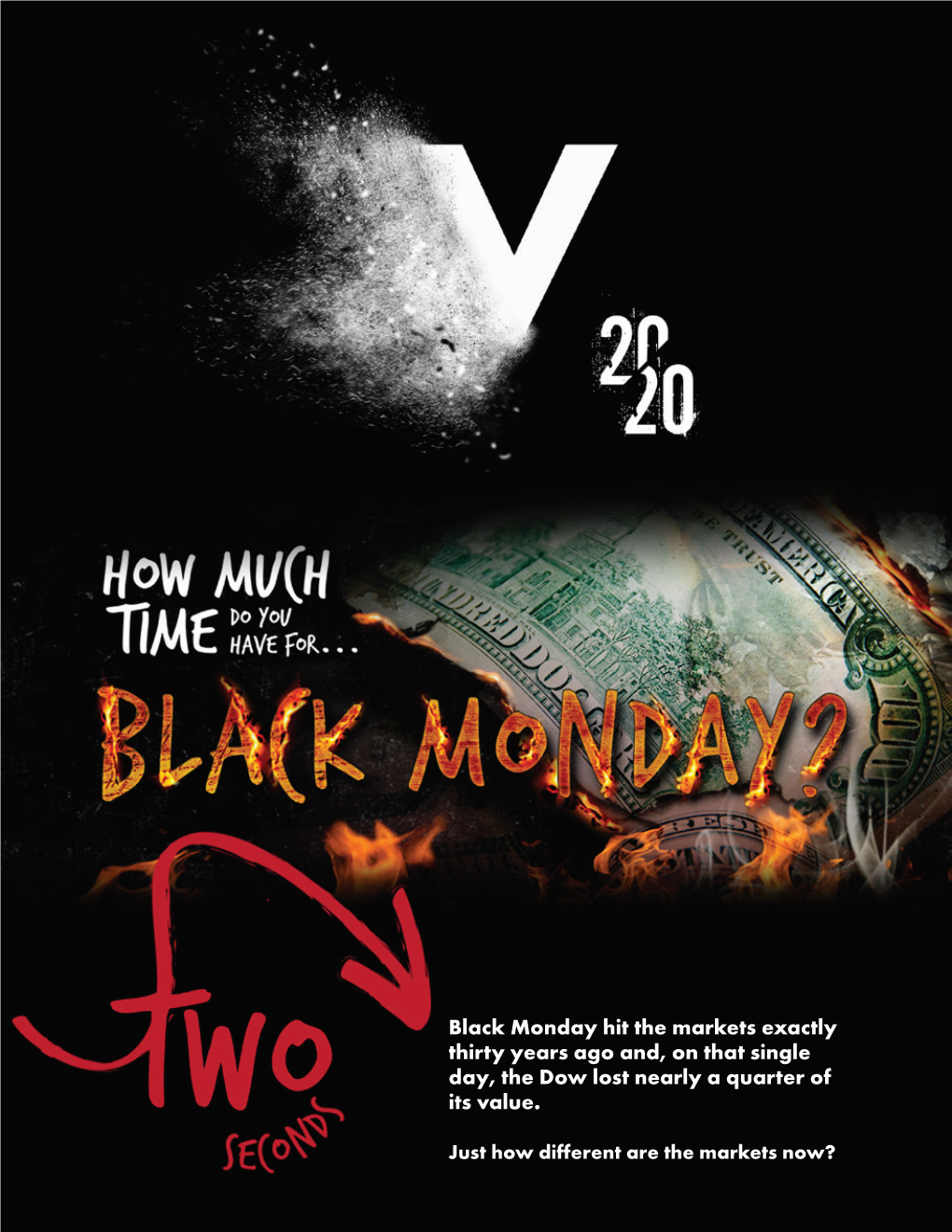 Black Monday Hit the Markets Exactly Thirty Years Ago And, on That Single Day, the Dow Lost Nearly a Quarter of Its Value