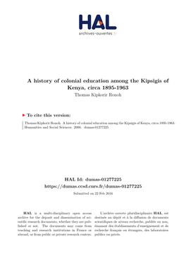 A History of Colonial Education Among the Kipsigis of Kenya, Circa 1895-1963 Thomas Kipkorir Ronoh