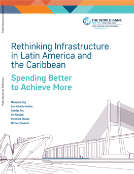 Rethinking Infrastructure in Latin America and the Caribbean Public Disclosure Authorized Spending Better to Achieve More