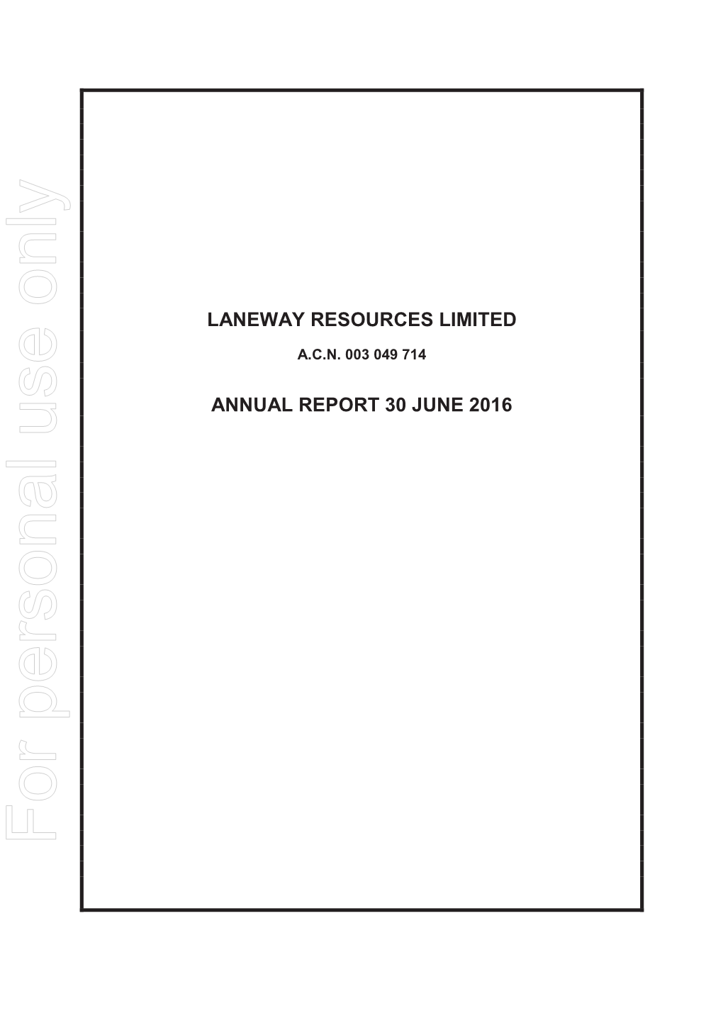 2016 for Personal Use Only Use Personal for LANEWAY RESOURCES LIMITED ANNUAL REPORT 2016