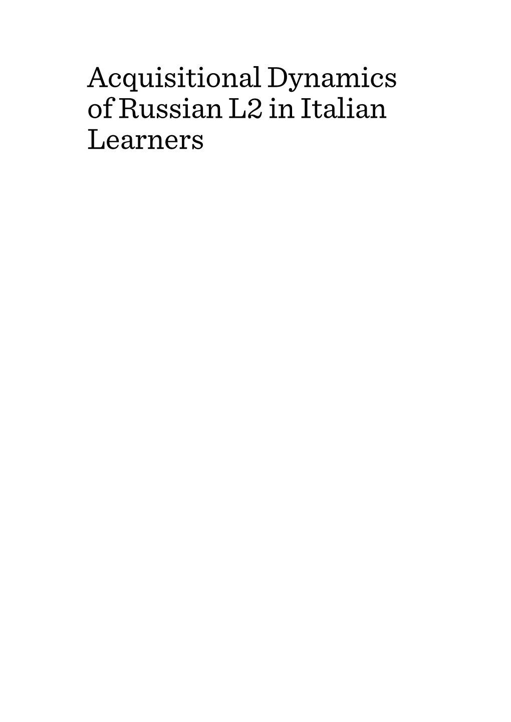 Acquisitional Dynamics of Russian L2 in Italian Learners