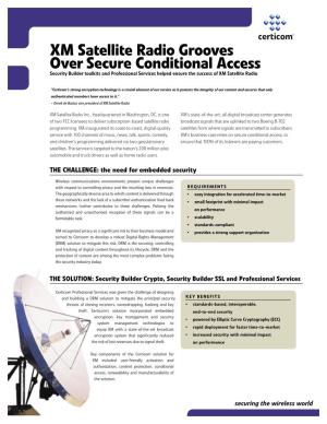 XM Satellite Radio Grooves Over Secure Conditional Access Security Builder Toolkits and Professional Services Helped Ensure the Success of XM Satellite Radio