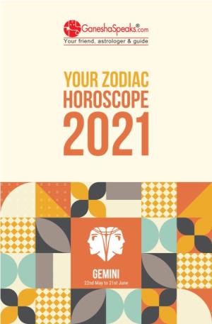 GEMINI - YOUR ZODIAC HOROSCOPE 2021 © Ganeshaspeaks.Com 2021 First Edition, 2021