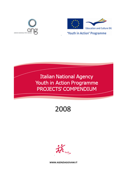 Project Type: Action 1, Youth Exchanges Application Type of Activity: Bilateral Exchange Project Reference Number: IT-11-2-2008-R1