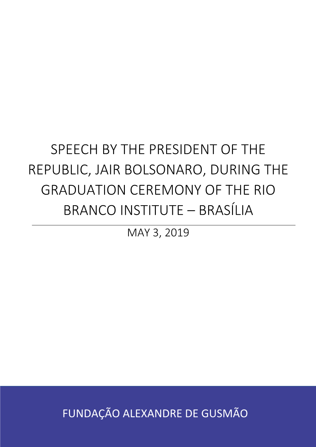 Speech by the President of the Republic, Jair Bolsonaro, During the Graduation Ceremony of the Rio Branco Institute – Brasília May 3, 2019