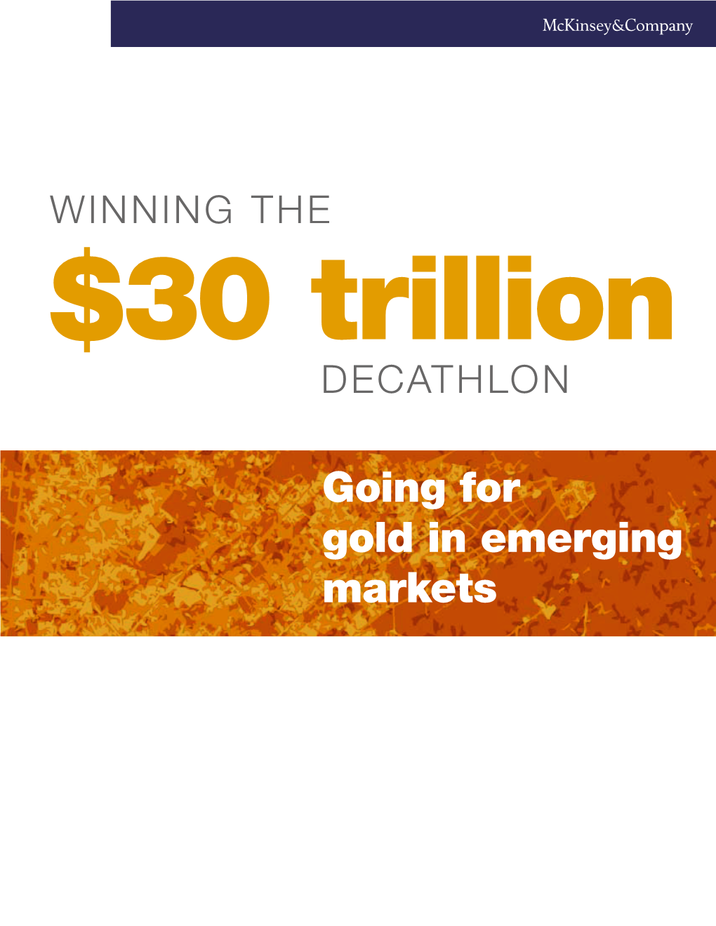 Going for Gold in Emerging Markets a Winning the $30 Trillion Decathlon: Going for Gold in Emerging Markets