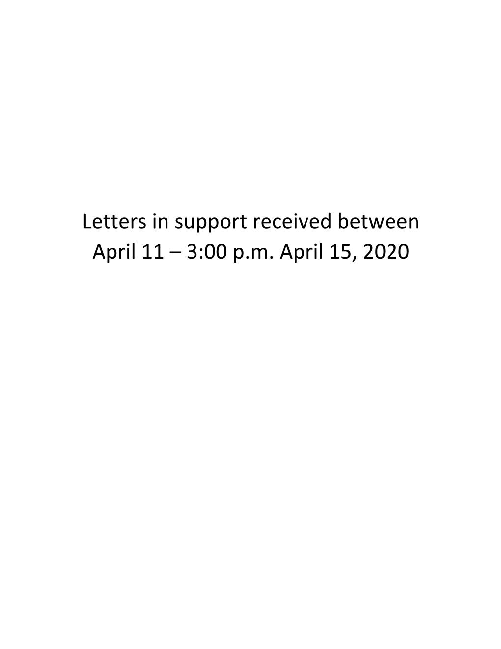 Letters in Support Received Between April 11 – 3:00 P.M. April 15, 2020