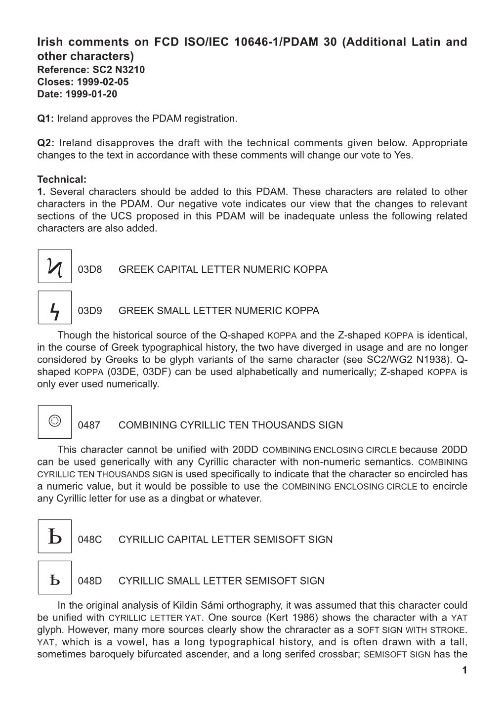 Irish Comments on FCD ISO/IEC 10646-1/PDAM 30 (Additional Latin and Other Characters) Reference: SC2 N3210 Closes: 1999-02-05 Date: 1999-01-20