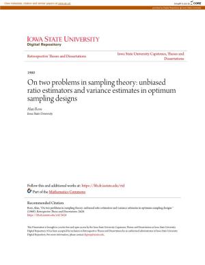 On Two Problems in Sampling Theory: Unbiased Ratio Estimators and Variance Estimates in Optimum Sampling Designs Alan Ross Iowa State University