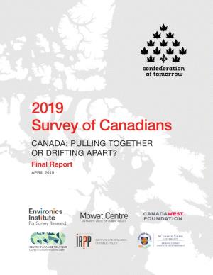 2019 Survey of Canadians CANADA: PULLING TOGETHER OR DRIFTING APART? Final Report APRIL 2019