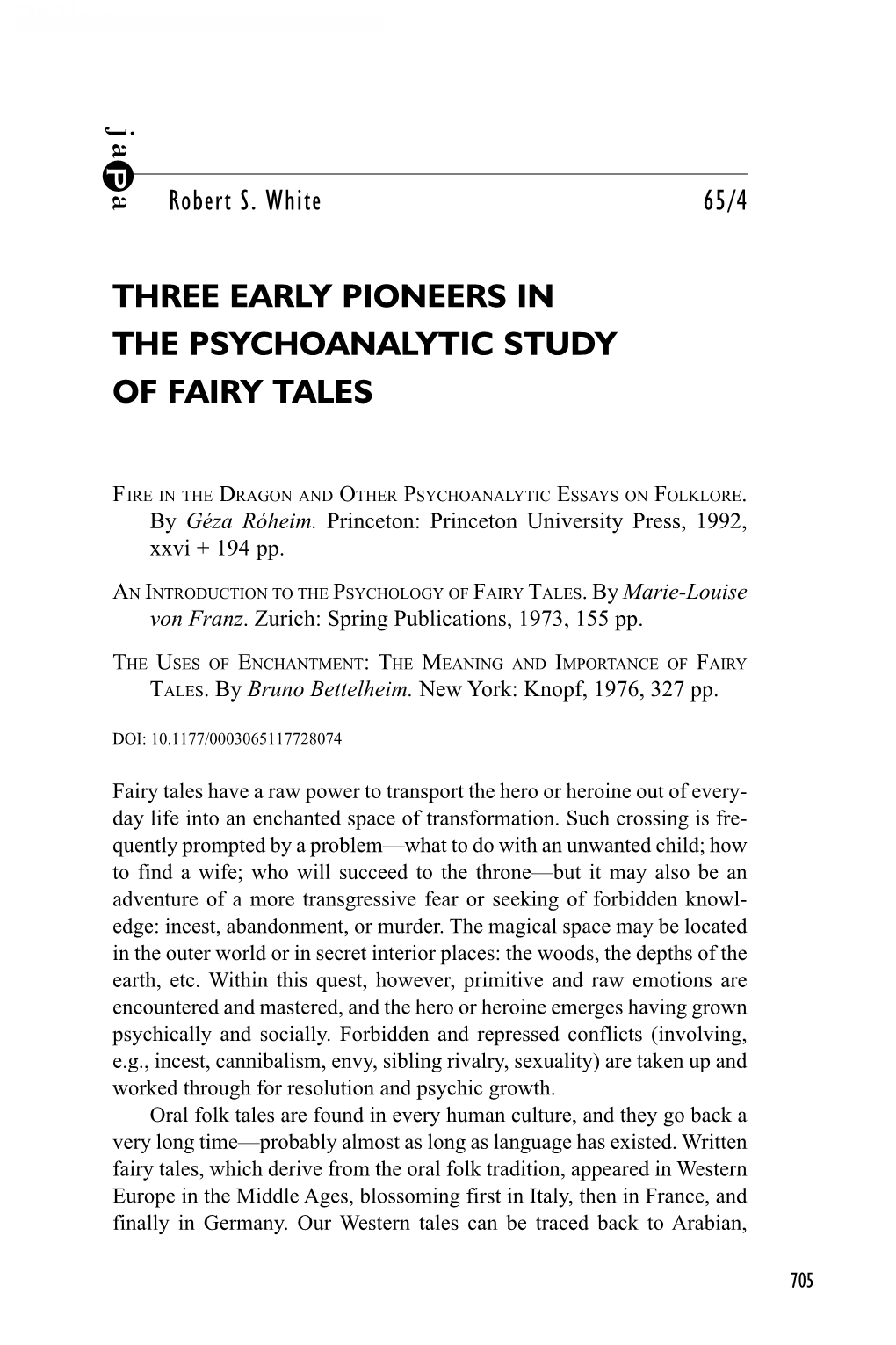 Ja a THREE EARLY PIONEERS in the PSYCHOANALYTIC STUDY