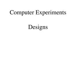 Computer Experiments Designs