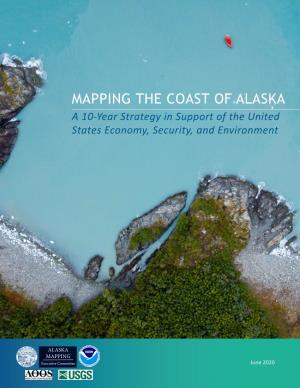 MAPPING the COAST of ALASKA a 10-Year Strategy in Support of the United States Economy, Security, and Environment