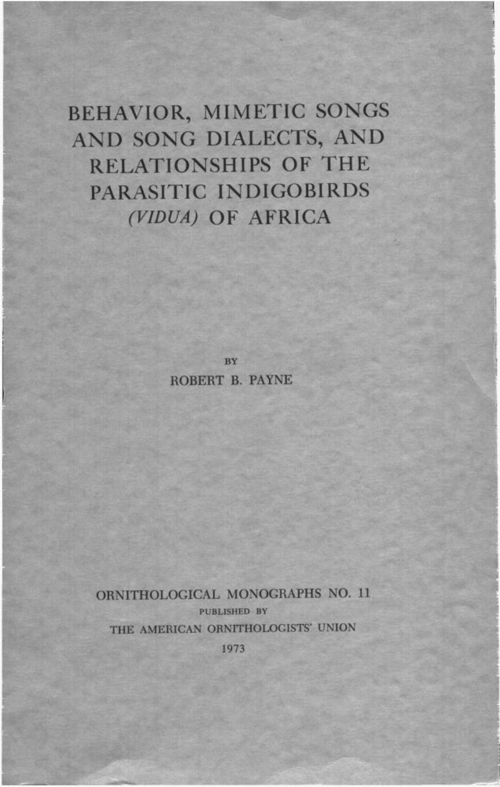 Behavior, Mimetic Songs and Song Dialects, and Relationships of the Parasitic Indigobirds (Vidua) of Africa