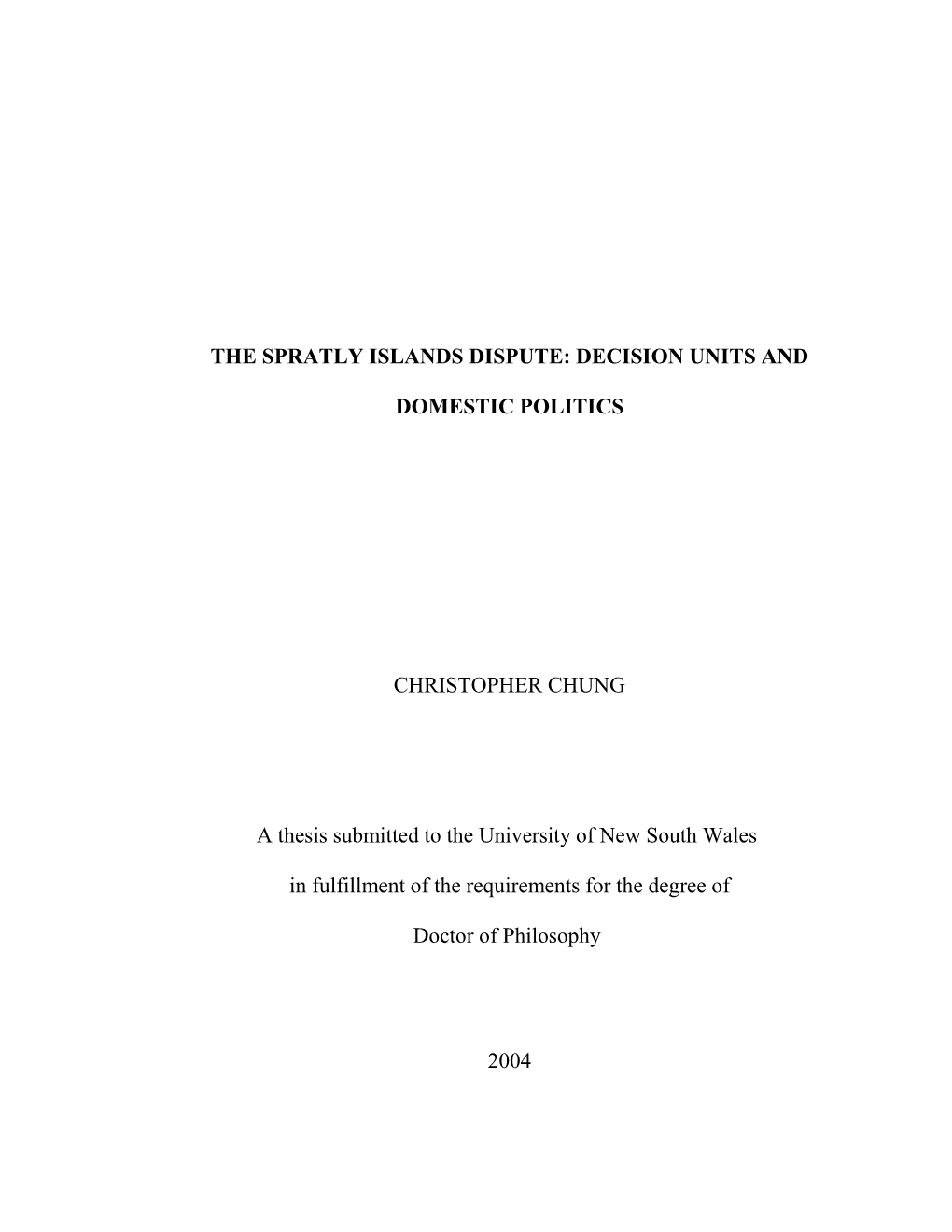 THE SPRATLY ISLANDS DISPUTE: DECISION UNITS and DOMESTIC POLITICS CHRISTOPHER CHUNG a Thesis Submitted to the University Of