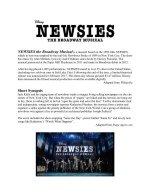 NEWSIES the Broadway Musical Is a Musical Based on the 1992 Film NEWSIES, Which in Turn Was Inspired by the Real-Life Newsboys Strike of 1899 in New York City