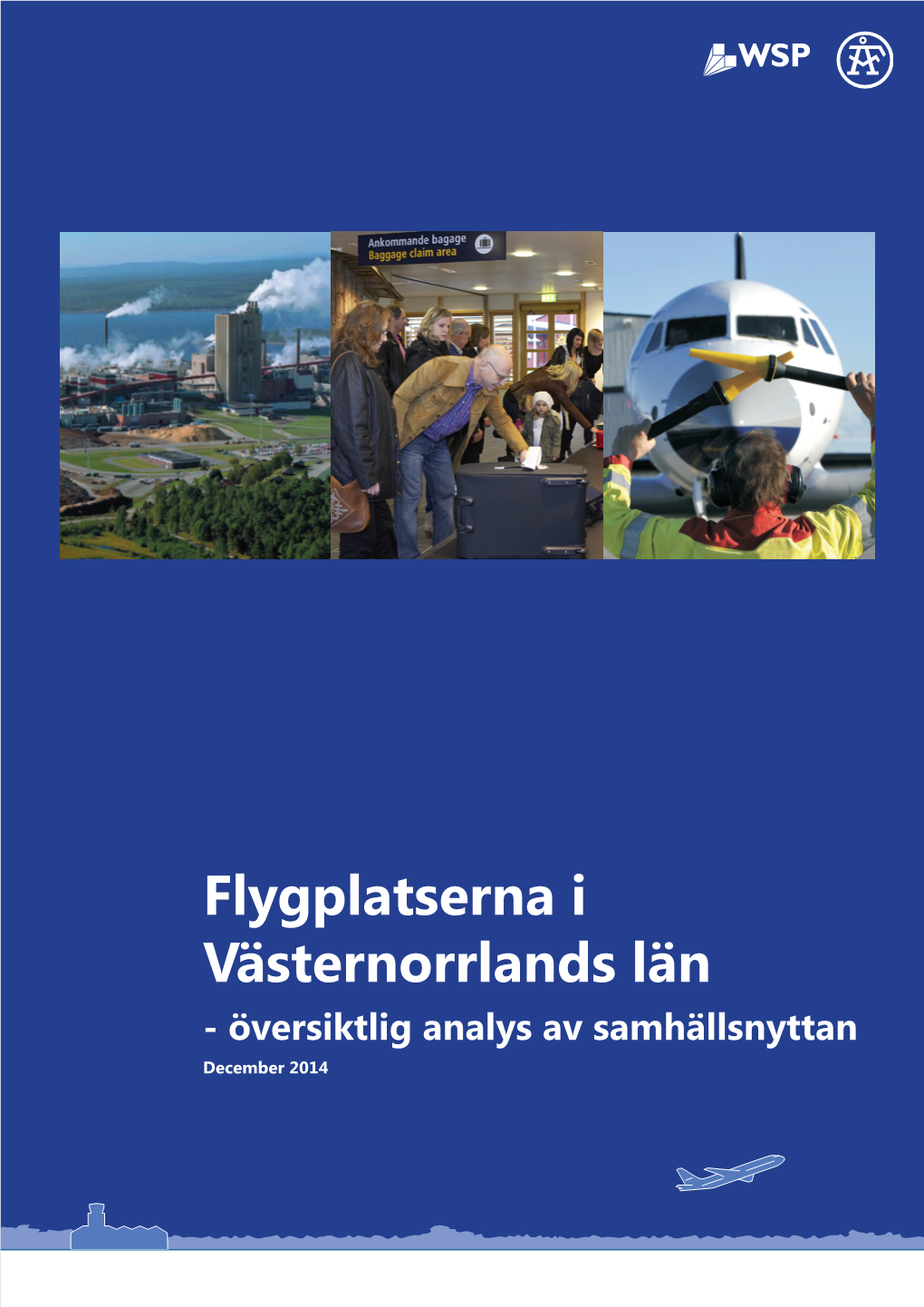 Flygplatserna I Västernorrlands Län - Översiktlig Analys Av Samhällsnyttan December 2014 Rapport 2014-12-05