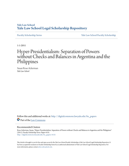 Hyper-Presidentialism: Separation of Powers Without Checks and Balances in Argentina and the Philippines Susan Rose-Ackerman Yale Law School