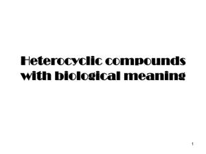 Heterocyclic Compounds with Biological Meaning