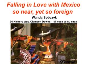 Mexico So Near, Yet So Foreign Wanda Sobczyk 36 Hickory Way, Clemson Downs - Mi Casa Es Su Casa We Live in Cholula at the Hight of 7000 Ft Above the Sea Level