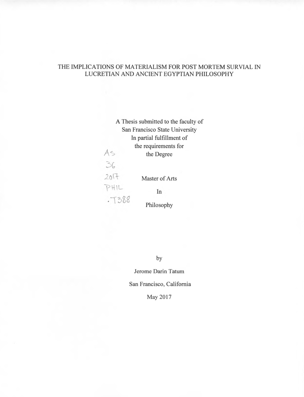 THE IMPLICATIONS of MATERIALISM for POST MORTEM SURVIAL in LUCRETIAN and ANCIENT EGYPTIAN PHILOSOPHY a Thesis Submitted to the F