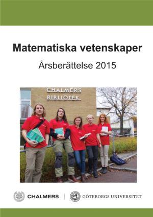 Matematiska Vetenskaper Årsberättelse 2015 Matematiska Vetenskaper Årsberättelse 2015