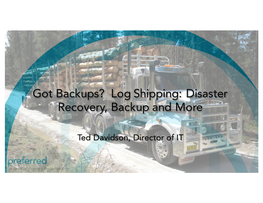 Got Backups? Log Shipping: Disaster Recovery, Backup and More