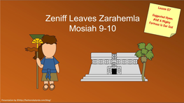 2017-18 Lesson 57 Mosiah 9-10 Zeniff Leaves Zarahemla