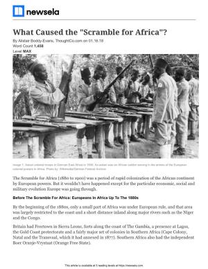 What Caused the "Scramble for Africa"? by Alistair Boddy-Evans, Thoughtco.Com on 01.16.18 Word Count 1,458 Level MAX