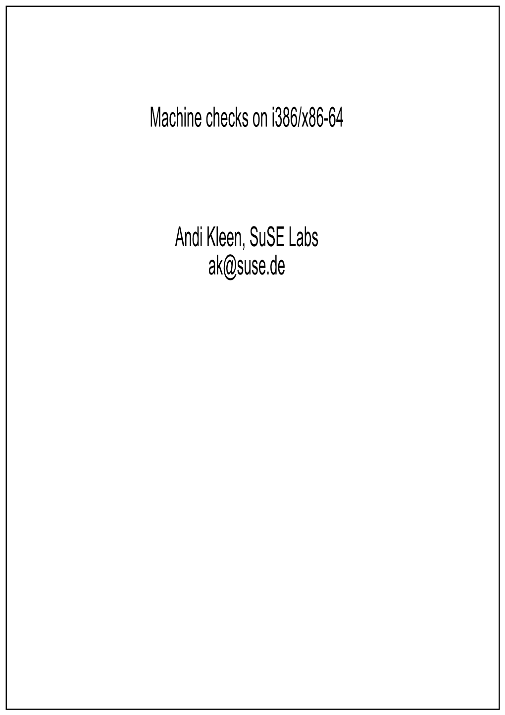 Machine Checks on I386/X86-64 Andi Kleen, Suse Labs Ak@Suse.De