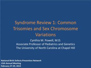 Syndrome Review 1: Autosomal Trisomies and Sex Chromosome