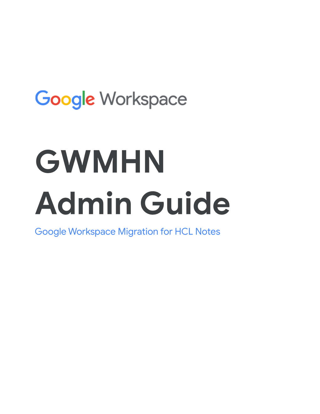 GWMHN Admin Guide Google Workspace Migration for HCL Notes Copyright, Trademarks, and Legal Google, LLC