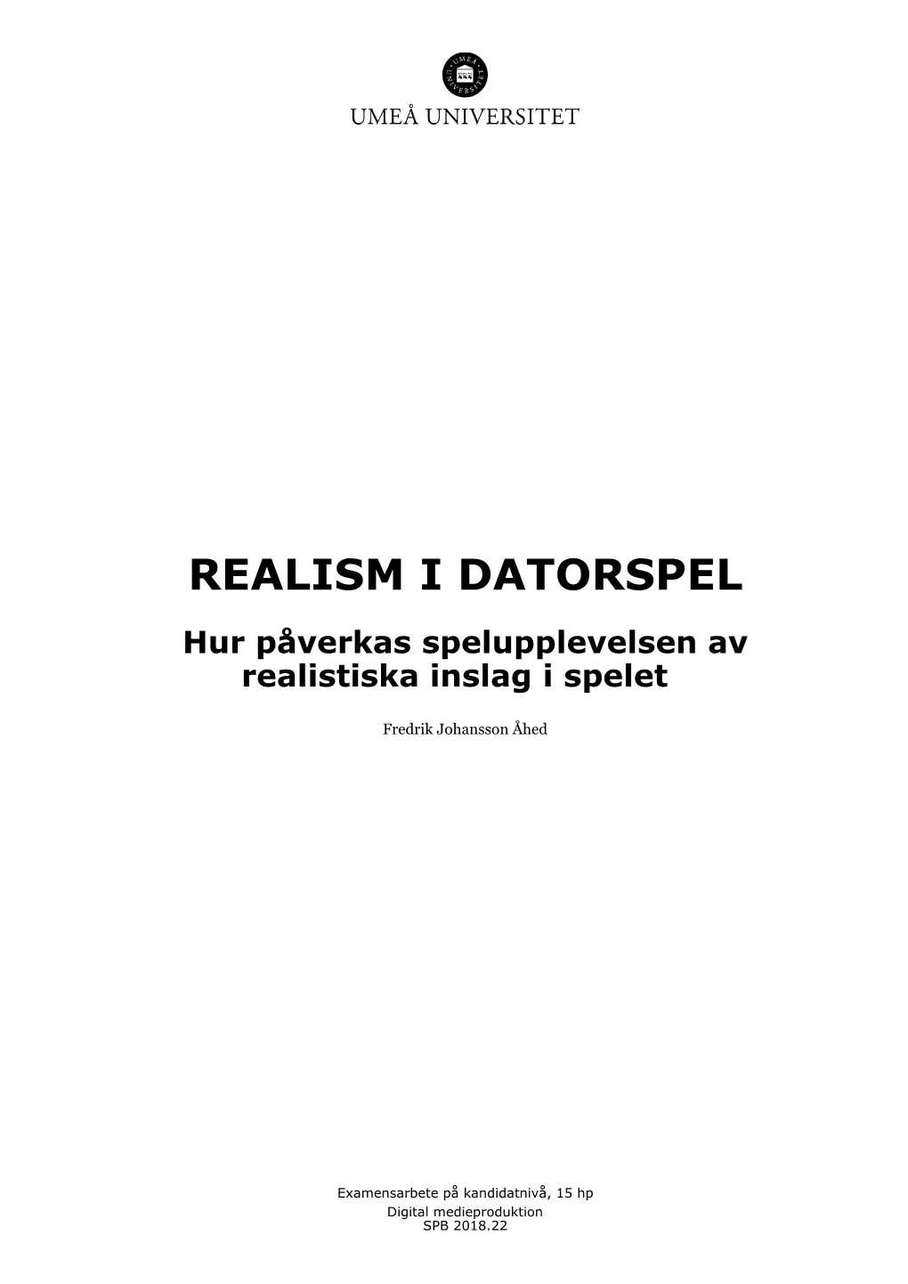 REALISM I DATORSPEL Hur Påverkas Spelupplevelsen Av Realistiska Inslag I Spelet