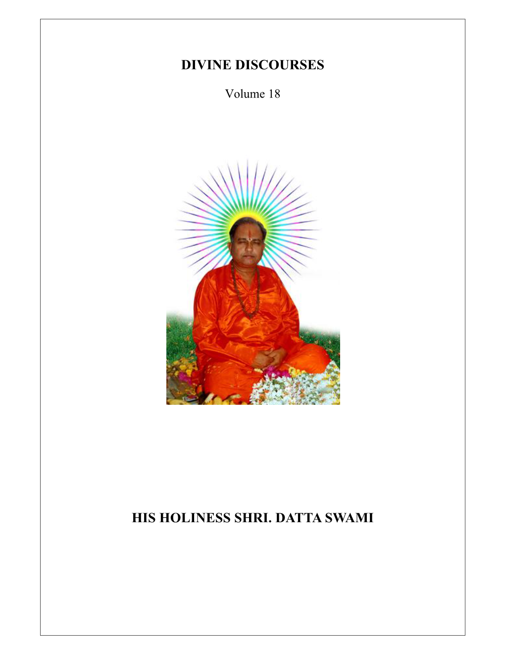 Divine Discourses His Holiness Shri. Datta Swami