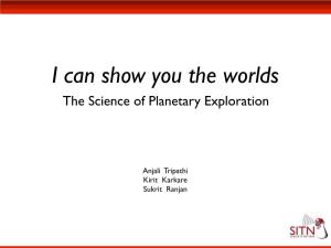 I Can Show You the Worlds the Science of Planetary Exploration