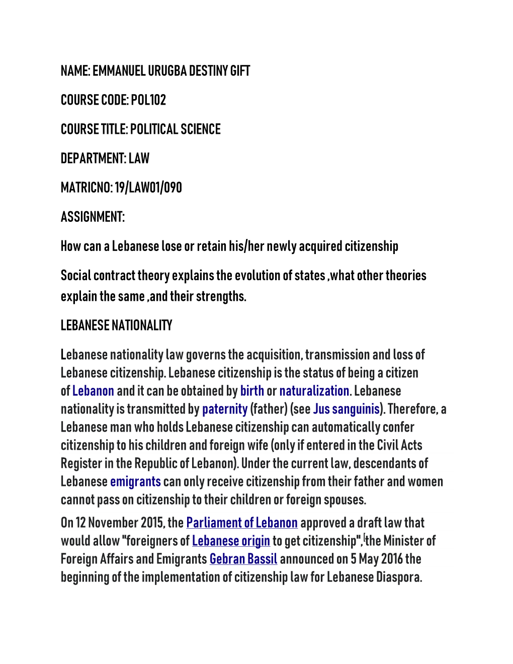 Name: Emmanuel Urugba Destiny Gift Course Code: Pol102 Course Title: Political Science Department: Law Matricno: 19/Law01/090 As