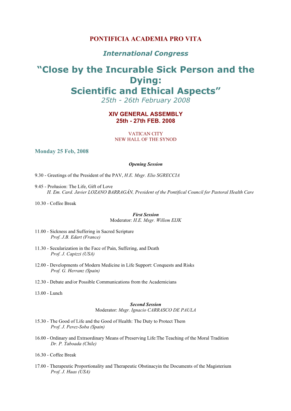 “Close by the Incurable Sick Person and the Dying: Scientific and Ethical Aspects” 25Th - 26Th February 2008