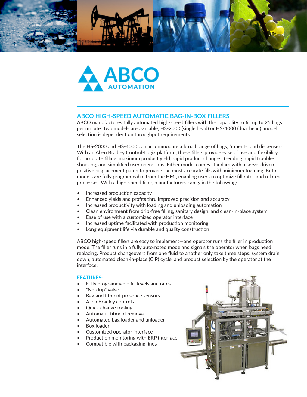 ABCO HIGH-SPEED AUTOMATIC BAG-IN-BOX FILLERS ABCO Manufactures Fully Automated High-Speed Fillers with the Capability to Fill up to 25 Bags Per Minute