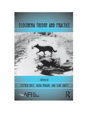 ECOCINEMA THEORY and PRACTICE Previously Published in the AFI Film Readers Series EDITED by EDWARD BRANIGAN and CHARLES WOLFE