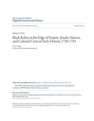 Black Robes at the Edge of Empire: Jesuits, Natives, and Colonial Crisis in Early Detroit, 1728-1781 Eric J