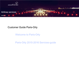 Customer Guide Paris-Orly Welcome to Paris-Orly Paris-Orly 2015-2016