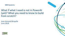 What If What I Need Is Not in Powerai (Yet)? What You Need to Know to Build from Scratch?