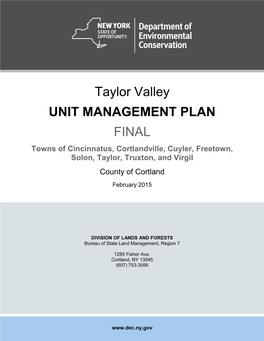 Taylor Valley UNIT MANAGEMENT PLAN FINAL Towns of Cincinnatus, Cortlandville, Cuyler, Freetown, Solon, Taylor, Truxton, and Virgil County of Cortland February 2015