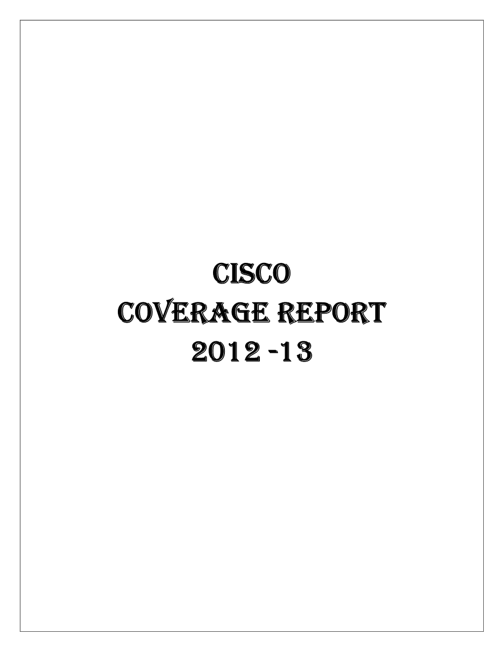 CISCO Coverage Report 2012 -13