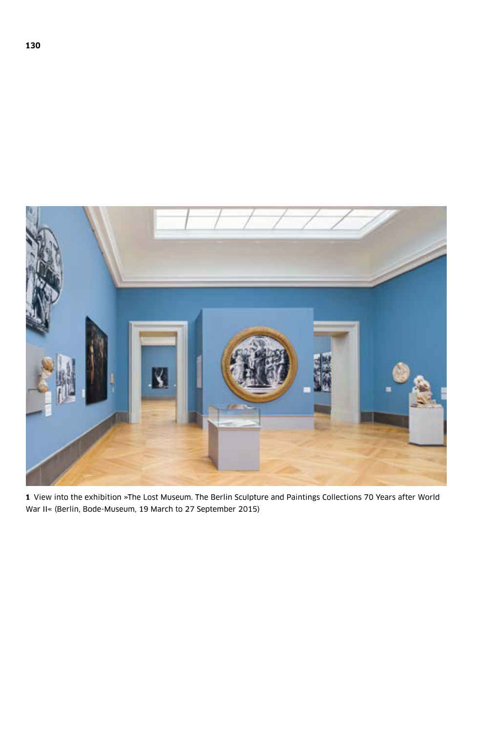 The Lost Museum. the Berlin Sculpture and Paintings Collections 70 Years After World War II« (Berlin, Bode-Museum, 19 March to 27 September 2015) 131