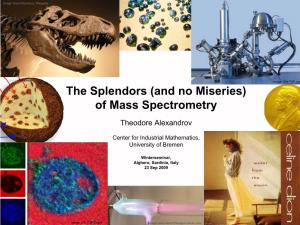 The Splendors (And No Miseries) of Mass Spectrometry