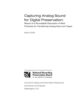 Capturing Analog Sound for Digital Preservation: Report of a Roundtable Discussion of Best Practices for Transferring Analog Discs and Tapes