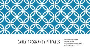 EARLY PREGNANCY PITFALLS Guys and St