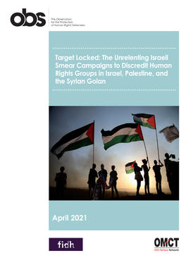 The Unrelenting Israeli Smear Campaigns to Discredit Human Rights Groups in Israel, Palestine, and the Syrian Golan