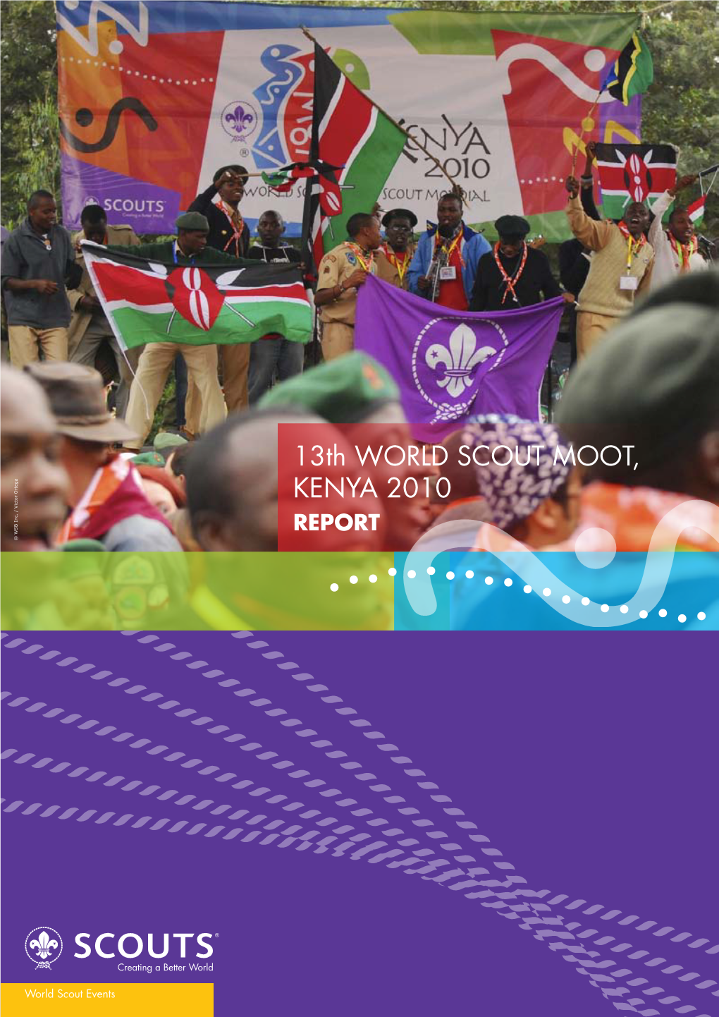 13Th WORLD SCOUT MOOT, KENYA 2010 REPORT © WSB Inc